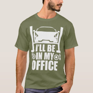 T-shirt Je serai dans mon bureau Garage de voiture Mécaniq