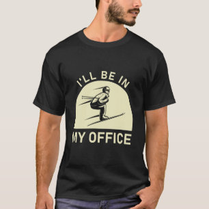 T-shirt Je serai dans mon bureau - Snowboard - Skier Cadea