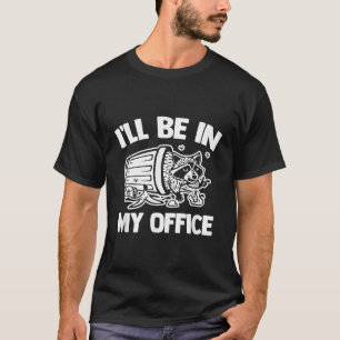 T-shirt Je Serai Dans Mon Bureau Trash Panda Street Cats R