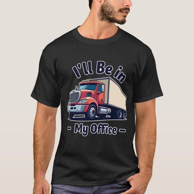 T-shirt Je serai dans mon bureau Truck Lovers Tee (Devant)