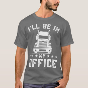 T-shirt Je Serai Dans Mon Bureau Trucker Personnalisé Truc