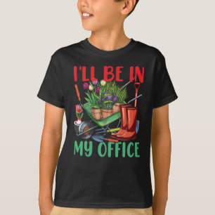 T-shirt Je serai dans mon jardin de bureau