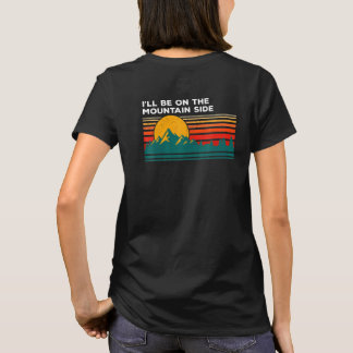 T-shirt Je serai du côté de la montagne Randonneur Campeur
