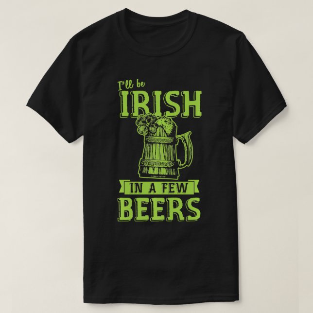 T-shirt Je serai irlandais dans quelques bières Pub Funny  (Design devant)
