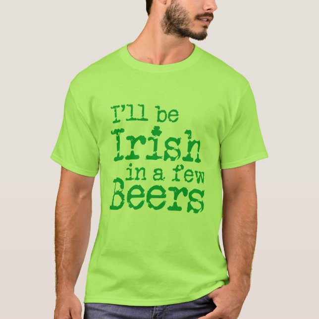 T-shirt Je serai irlandais en quelques bières le jour de (Devant)