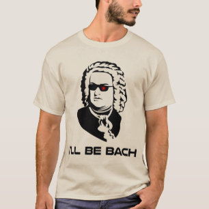 T-shirt Je serai Johann Sebastian Bach