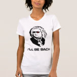 T-shirt Je serai Johann Sebastian Bach<br><div class="desc">Version de la science fiction de Johann Sebastian Bach. Grand pour le geeks de bande ou les ballots de la science fiction, bien que naturellement ces deux groupes ne soient pas mutuellement - exclusivité. Si vous êtes tous deux, l'achat deux.</div>