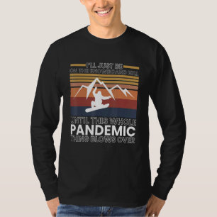 T-shirt Je Serai Juste Sur La Colline De Snowboard Jusqu'À
