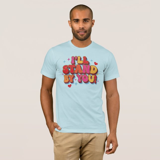 T-shirt Je serai là pour toi (Devant entier)