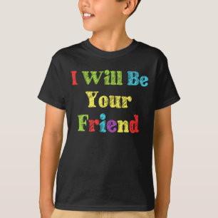 T-shirt Je Serai Votre Ami Pour La Première Lutte Contre