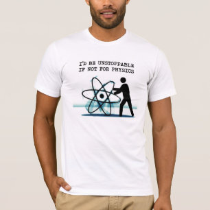 T-shirt Je serais imparable sinon pour la physique