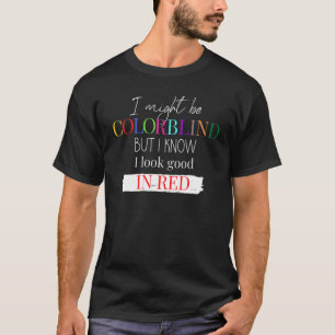 T-shirt Je Serais Peut-Être Coloraveugle, Mais Je Sais Que