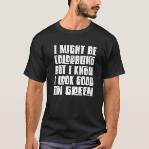 T-shirt Je Serais Peut-Être Coloraveugle Mais Je Sais Que