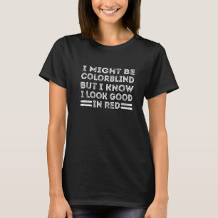 T-shirt Je Serais Peut-Être Coloraveugle, Mais Je Sais Que