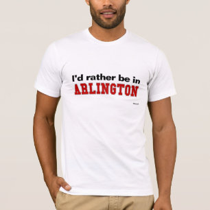 T-shirt Je serais plutôt à Arlington