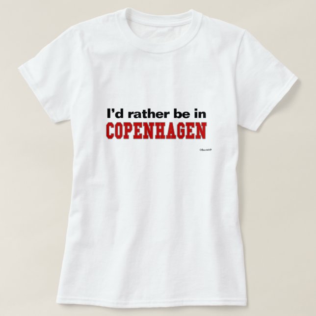 T-shirt Je serais plutôt à Copenhague (Design devant)