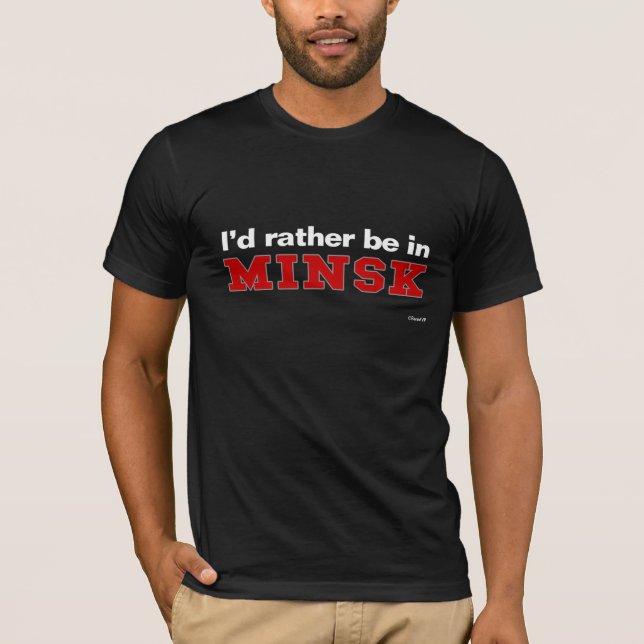 T-shirt Je serais plutôt à Minsk (Devant)