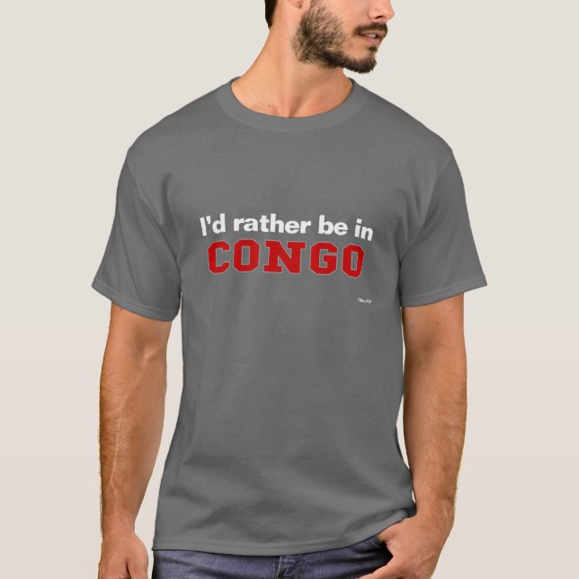 T-shirt Je serais plutôt au Congo (Devant)
