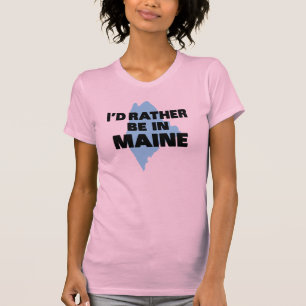 T-shirt Je serais plutôt au Maine