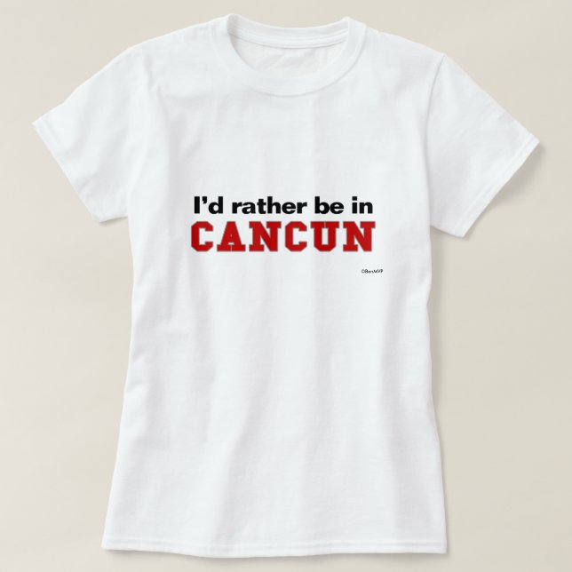 T-shirt Je serais plutôt dans Cancun (Design devant)