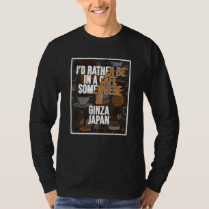 T-shirt Je serais plutôt dans un café quelque part à Ginza