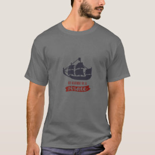 T-SHIRT JE SERAIS PLUTÔT UN PIRATE, UNE VIE PIRATE POUR MO