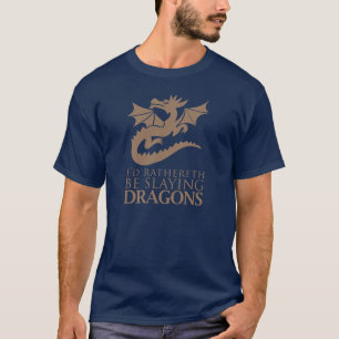 T-shirt Je serais Rathereth en train d'envoyer des dragons