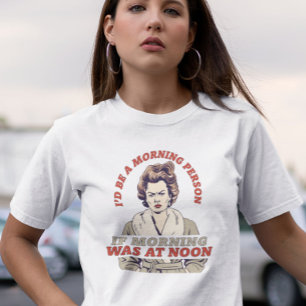 T-SHIRT JE SERAIS UNE PERSONNE DU MATIN SI   FUNNY   RETRO