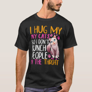 T-shirt Je serre mes chats dans mes bras pour ne pas frapp