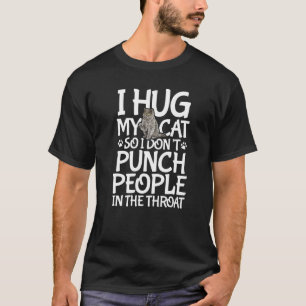 T-shirt Je serre mon chat dans mes bras pour ne pas frappe