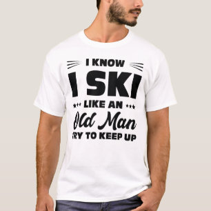 T-shirt Je skie comme un vieil homme essaie de suivre