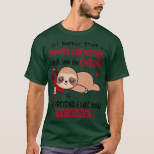 T-shirt Je Souffre D'Amyloidose Je N'Ai Pas L'Énergie T