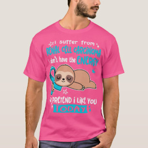 T-shirt Je Souffre De Carcinome Cellulaire Renal Je N'Ai P