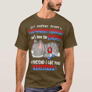 T-shirt Je Souffre De Fibrose Pulmonaire Je N'Ai Pas De E