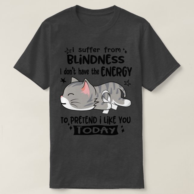 T-shirt Je Souffre De La Cécité Je N'Ai Pas L'Énergie Pour (Design devant)