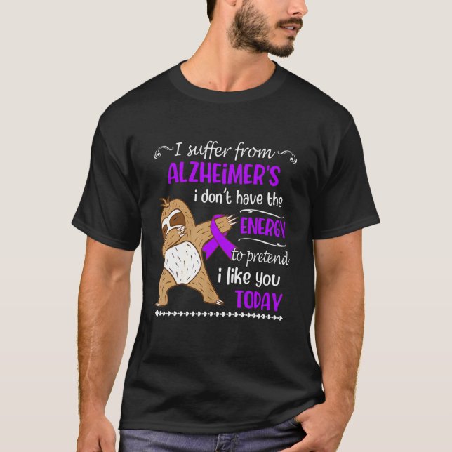 T-shirt Je souffre de la maladie d'Alzheimer Je n'ai pas d (Devant)