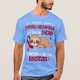 T-shirt Je Souffre De Malformation Lymphatique Je N'Ai Pas
