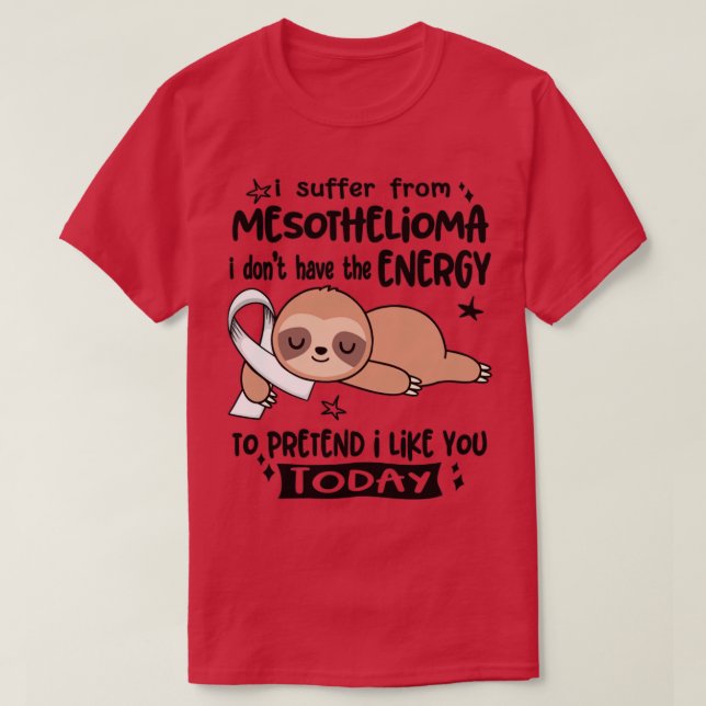 T-shirt Je Souffre De Mesothéliome Je N'Ai Pas L'Énergie (Design devant)