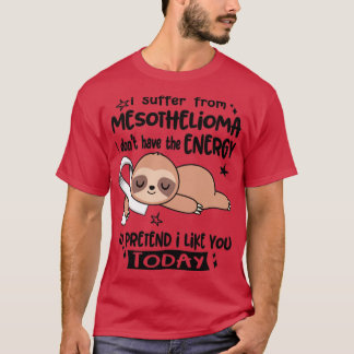 T-shirt Je Souffre De Mesothéliome Je N'Ai Pas L'Énergie