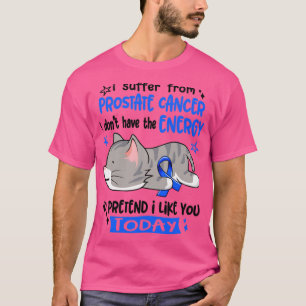 T-shirt Je Souffre Du Cancer De La Prostate Je N'Ai Pas D'
