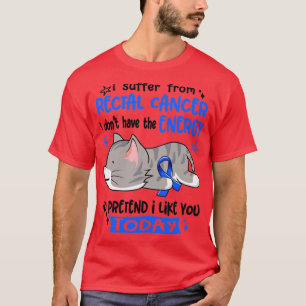T-shirt Je Souffre D'Un Cancer Rectal Je N'Ai Pas D'Énergi