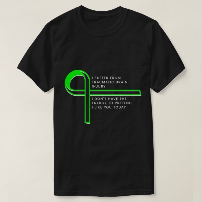 T-shirt Je souffre d'une blessure traumatique au cerveau (Design devant)