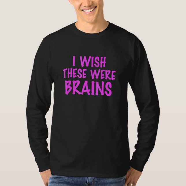 T-shirt Je Souhaite Que C'Soient Des Cerveaux (Devant)