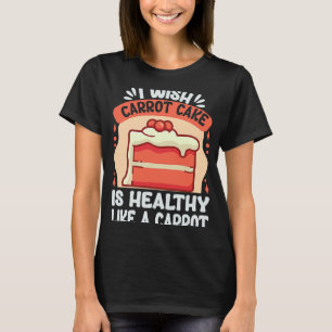 T-shirt Je Souhaite Que Le Gâteau De Carottes Soit Aussi S