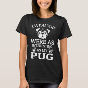 T-shirt Je Souhaite Que Vous Soyez Aussi Intéressant Que M