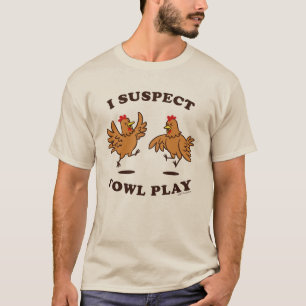 T-shirt Je soupçonne Fowl Play
