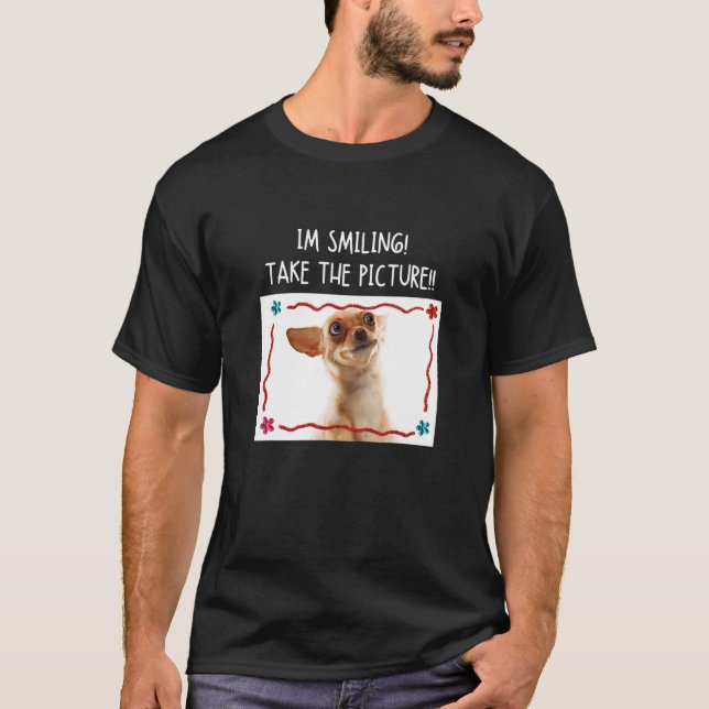 T-shirt Je souris Prenez la photo Chihuahua Dog Meme (Devant)