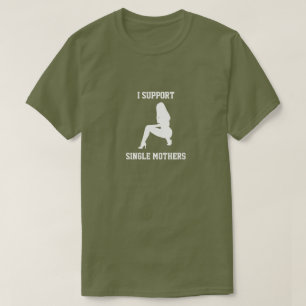 T-shirt Je soutiens des mères célibataires