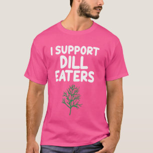 T-shirt Je soutiens Dill Eaters Salad Greens Pickle Herbs 