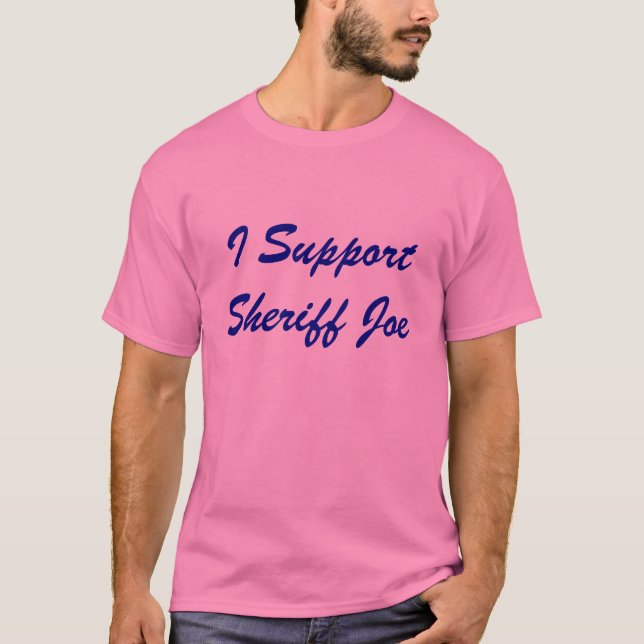 T-shirt Je soutiens la chemise de Joe Arpaio de shérif (Devant)